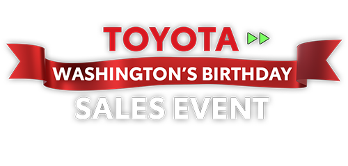 Toyota Washingtons Birthday Sales Event Toyota Washingtons Birthday Sales Event