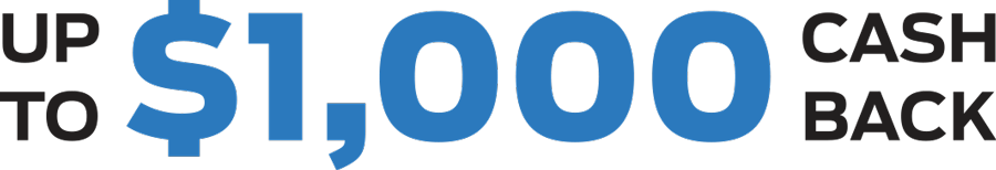 Up To $1,000 Cash Back Up To $1,000 Cash Back