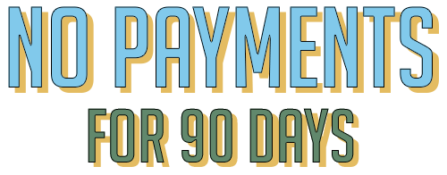 No Payments For 90 Days No Payments For 90 Days